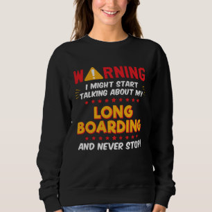 Long Boarding Longboard Longboarder Joke Graphic Sweatshirt