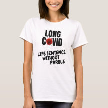 Long Covid - Life Sentence Without Parole T-shirt
