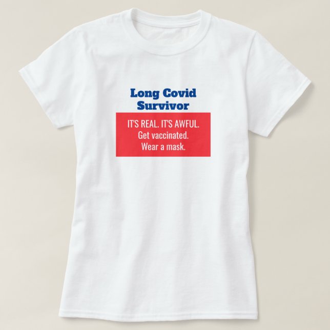 Long Covid Survivor. It's Real. Protect Yourself T-Shirt (Design Front)