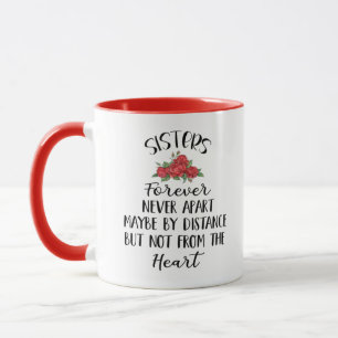 Long Distance Mug, Sister - Sisters forever never  Mug