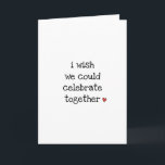 Long Distance Red Heart Birthday Card<br><div class="desc">Can't be there to celebrate your loved one on their birthday? Send this cute birthday card instead with "i wish we could celebrate together" written in a charming hand-writing font on the cover with a red heart.</div>