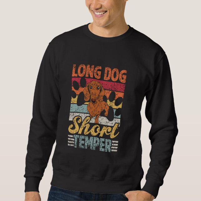 Long Dog Short Temper Dachshunds Puppy Owner Dachs Sweatshirt (Front)