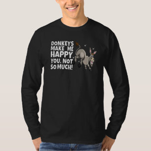 Long Eared Donkey Mule Donkeys Make Me Happy You N T-Shirt