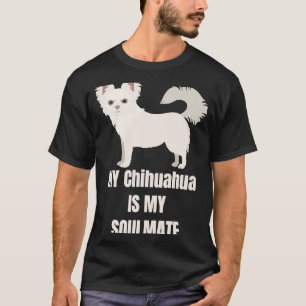 Long Hair Chihuahua My dog is my soulmate T-Shirt