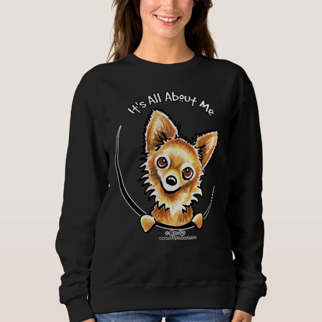 Long Haired Chihuahua It S All About Me Fitted Sweatshirt (Front)