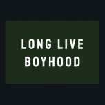 Long Live Boyhood Boy's Room Playroom Nursery Wall Poster<br><div class="desc">Long Live Boyhood Boy Room,  Toddler Nursery Poster Wall Art,  Boho Playroom Little Dude Print,  Kids Rustic Play Bedroom Decor,  Retro Gift for Him Son,  New Baby Shower Present Son's,  Child Cave Artwork Kid Boy's,  custom personalised with any quote,  twin children sign basement decoration,  hunter green forest Birthday Christmas</div>