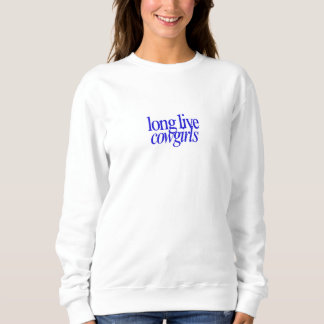 Long Live Cowgirls Long Sleeve Sweatshirt
