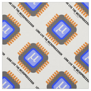 Long Live The Microprocessor Microchip Geek Humour Fabric