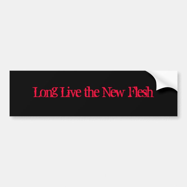 Long Live the New Flesh Bumper Sticker (Front)