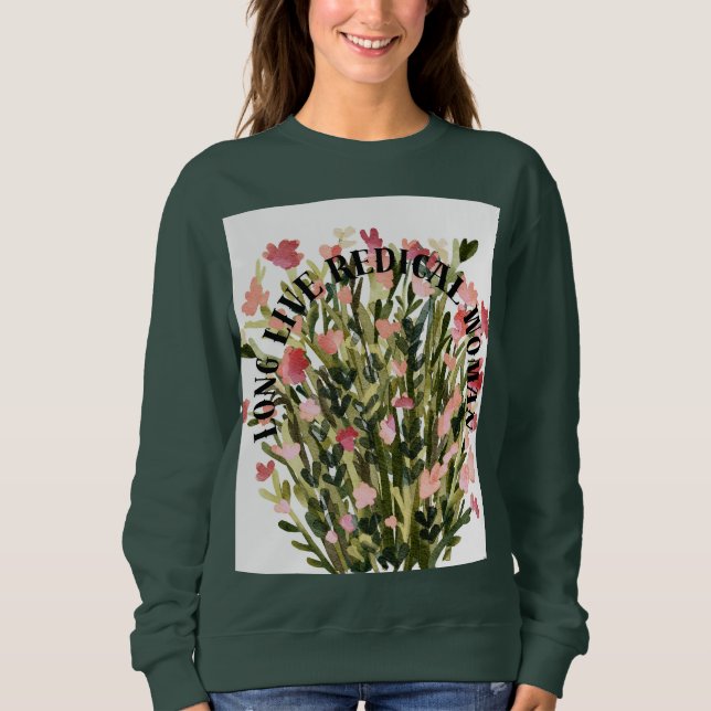 Long Live The Radical Women – Floral Feminist  Sweatshirt (Front)