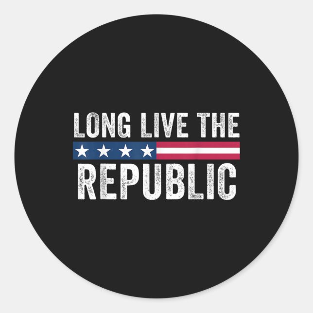 Long Live The Republic Patriotic American Flag  Classic Round Sticker (Front)