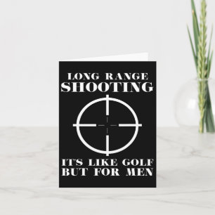 Long Range Shooting Is Like A Golf But For Men Card