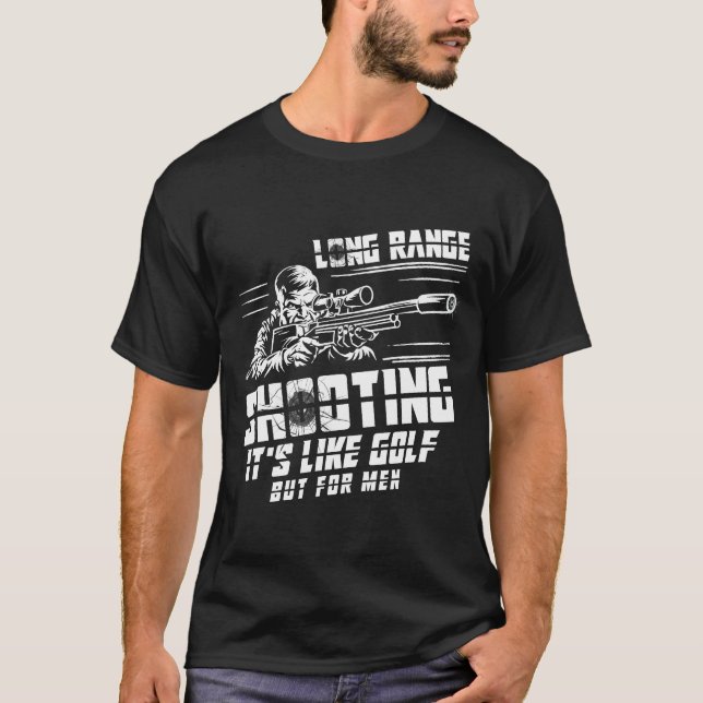 Long Range Shooting It_s Like Golf But For Men Hun T-Shirt (Front)