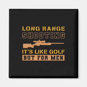 Long Range Shooting It's Like Golf But For Men 1  Magnet