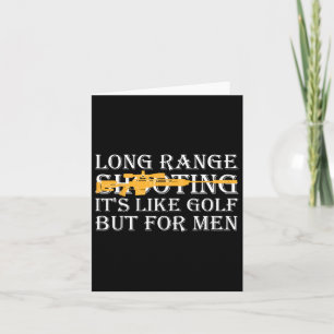 Long Range Shooting It's Like Golf But For Men 4  Card