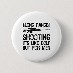 Long Range Shooting It's Like Golf But For Men Fun 6 Cm Round Badge