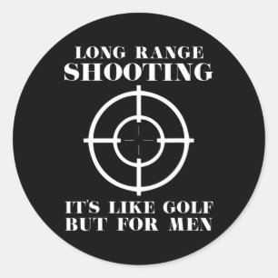 Long Range Shooting It's Like Golf But For Men Gun Classic Round Sticker