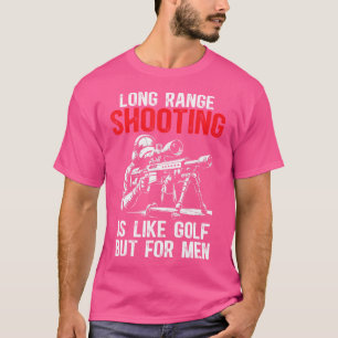 Long Range Shooting It'S Like Golf But For Men Sni T-Shirt