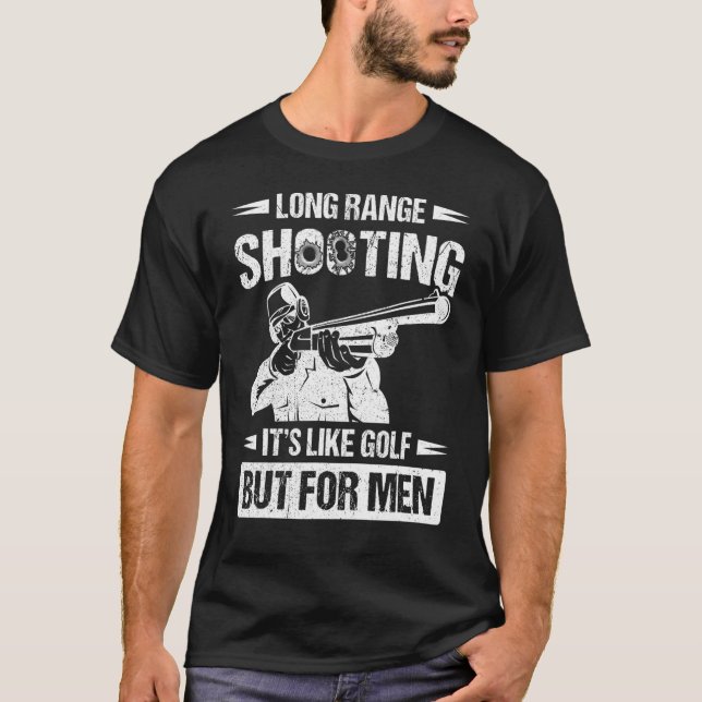 Long Range Shooting It's Like Golf But For Men T-Shirt (Front)