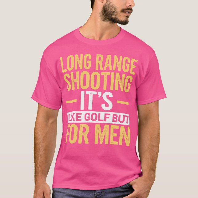 Long Range Shooting Its Like Golf But For Men T-Shirt (Front)