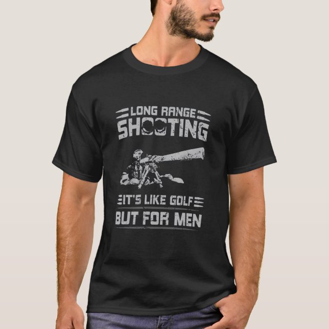 Long range shooting its like golf but for men T-Shirt (Front)