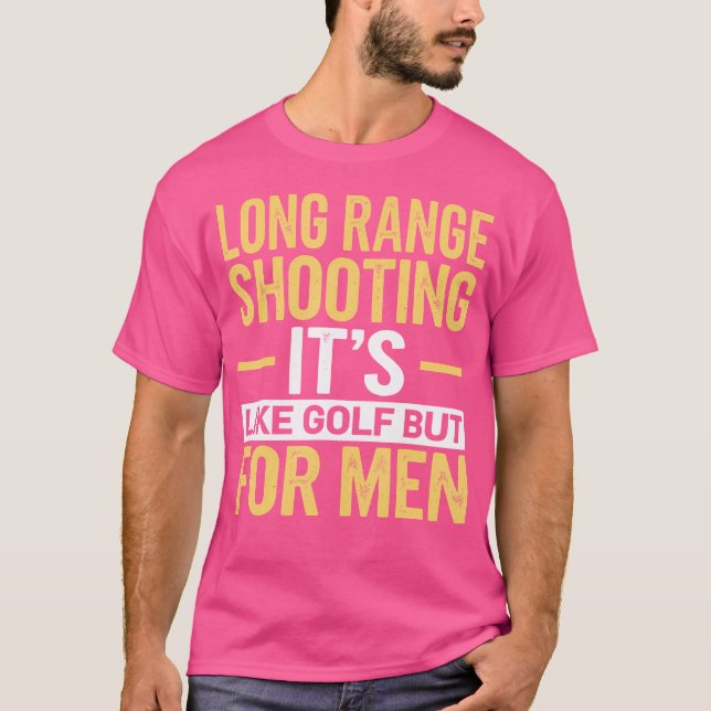 Long Range Shooting Its Like Golf But For Men T-Shirt (Front)