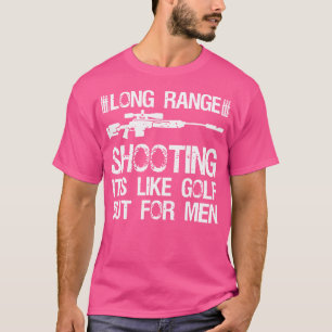 Long Range Shooting It'S Like Golf But For Men T-Shirt