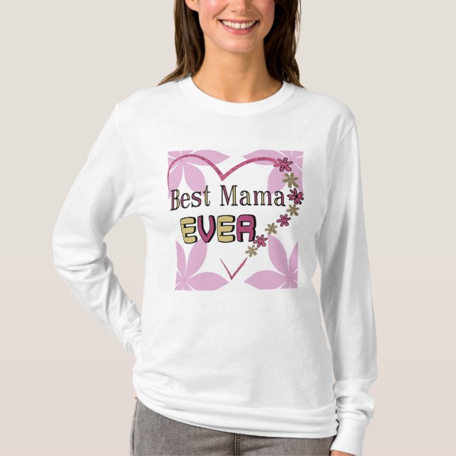 Long Sleeve Shirt That Says Mama Best Ever To Mum  (Front)