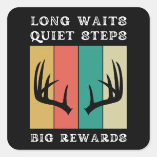 Long Waits Quiet Steps Big Rewards Deer Hunting Square Sticker