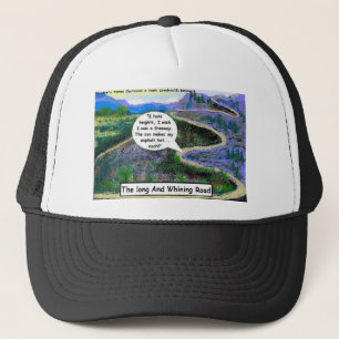Long & Whining Road Funny Gifts & Collectibles Trucker Hat