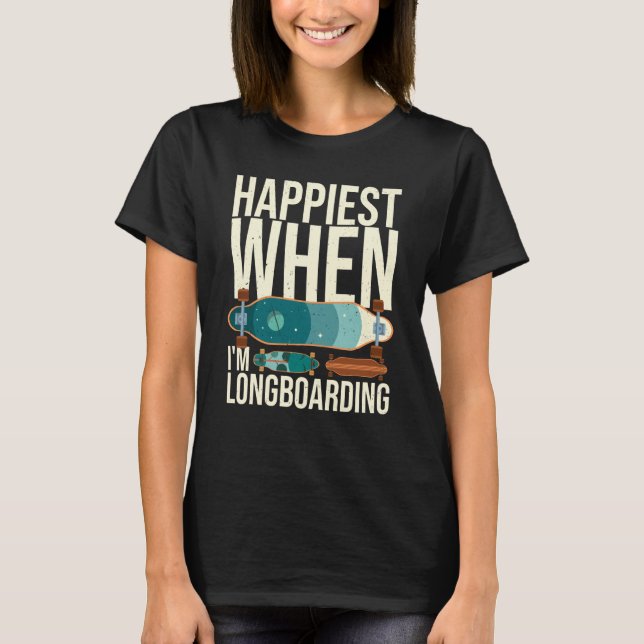Longboard Skateboard Board Wheels Longboarder Begi T-Shirt (Front)