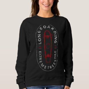 Longboarding Skateboard Skater Extreme Freestyle R Sweatshirt