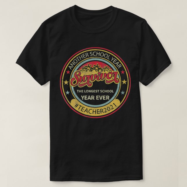 Longest School Year Ever Survivor Teacher 2021 Ret T-Shirt (Design Front)