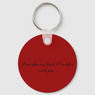 Look after my heart, I've left it with you.... Key Ring
