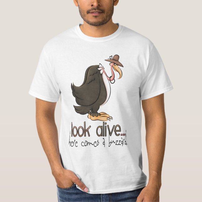 Look Alive here Comes a Buzzard t-shirt (Front)