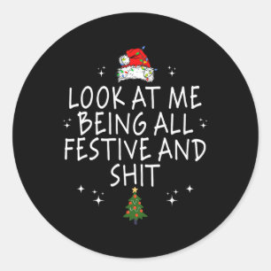 Look At Me Being All Festive And Funny Christmas 2 Classic Round Sticker