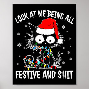 Look At Me Being All Festive And Funny Christmas C Poster