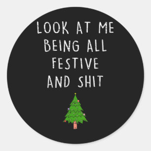 Look At Me Being All Festive And Funny Christmas Classic Round Sticker