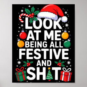 Look At Me Being All Festive And Funny Christmas T Poster