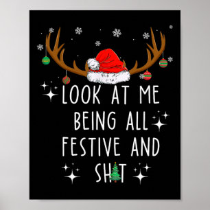 Look At Me Being All Festive And Funny Christmas T Poster