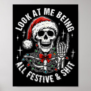 Look At Me Being All Festive And , Funny Skeleton  Poster