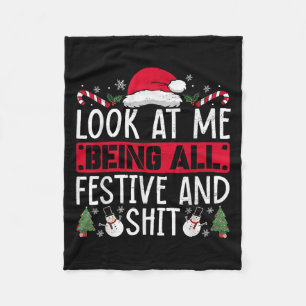 Look At Me Being All Festive And Humorous Christma Fleece Blanket
