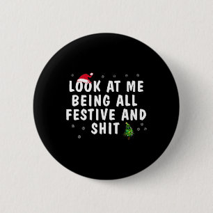 Look At Me Being All Festive And Humourous Christm 6 Cm Round Badge