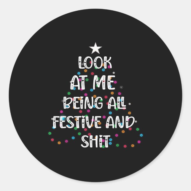Look At Me Being All Festive And S Funny Christmas Classic Round Sticker (Front)