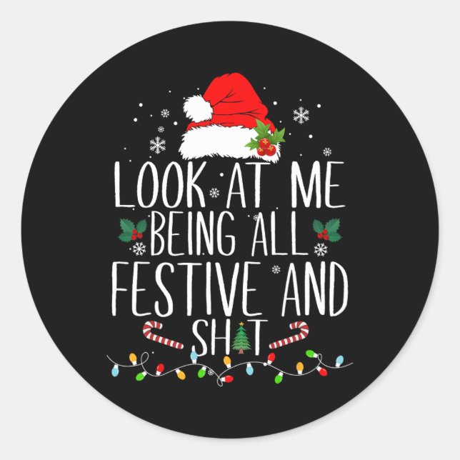 Look At Me Being All Festive And S Funny Christmas Classic Round Sticker (Front)