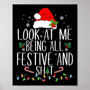 Look At Me Being All Festive And S Funny Christmas Poster
