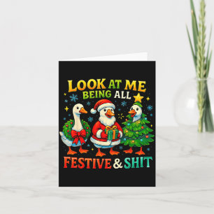 Look At Me Being All Festive Funny Goose Christmas Card