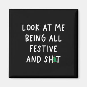 Look At Me Being All Festive Funny Humour Christma Magnet