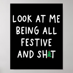 Look At Me Being All Festive Funny Humour Christma Poster