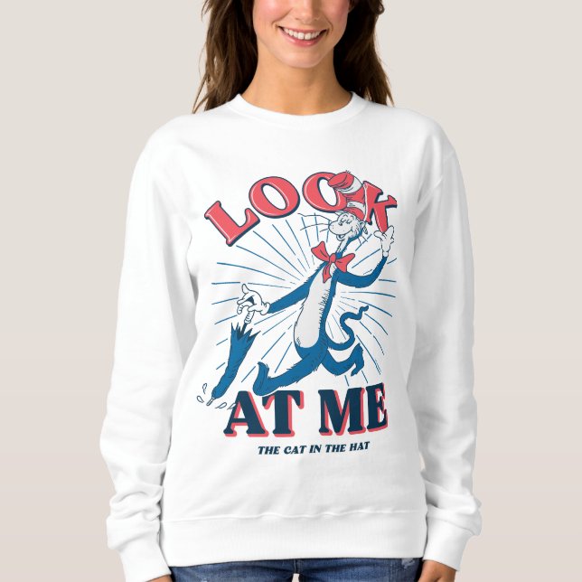 Look At Me Cat In The Hat Sweatshirt (Front)